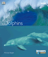 Dolphins - Bright, Michael, and DK Publishing