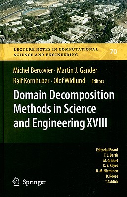 Domain Decomposition Methods in Science and Engineering XVIII - Bercovier, Michel (Editor), and Gander, Martin (Editor), and Kornhuber, Ralf (Editor)