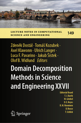 Domain Decomposition Methods in Science and Engineering XXVII - Dostl, Zdenek (Editor), and Kozubek, Toms (Editor), and Klawonn, Axel (Editor)