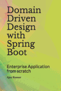 Domain Driven Design with Spring Boot: Enterprise Application from scratch