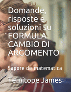 Domande, risposte e soluzioni su FORMULA CAMBIO DI ARGOMENTO: Sapore de matematica