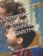 Domande, risposte e soluzioni su LOGARITMO: Sapore de matematica