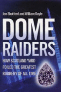 Dome Raiders: How Scotland Yard Foiled the Greatest Robbery of All Time