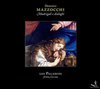 Domenico Mazzocchi: Madrigali e Dialoghi - Benot Haller (tenor); Jean-Franois Lombard (alto); Les Paladins; Monique Zanetti (soprano); Valerie Gabail (soprano)