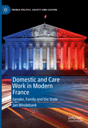 Domestic and Care Work in Modern France: Gender, Family and the State