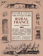 Domestic Architecture in Rural France - Chamberlain, Samuel, and Chamberlain