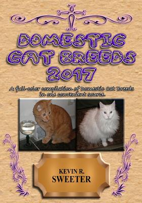 Domestic Cat Breeds - 2017 - Sweeter, Kevin R