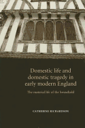 Domestic Life & Domestic Tragedy Earl CB: The Material Life of the Household