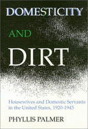 Domesticity and Dirt: Housewives and Domestic Servants in the United States, 1920-1945