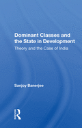 Dominant Classes and the State in Development: Theory and the Case of India