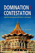 Domination and Contestation: The Muslim Bumiputera Politics in Sarawak, 1970-2008