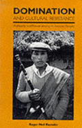 Domination and Cultural Resistance: Authority and Power Among an Andean People - Rasnake, Roger Neil