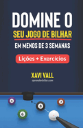 Domine o Seu Jogo de Bilhar em Menos de 3 Semanas: Lies + Exerccios