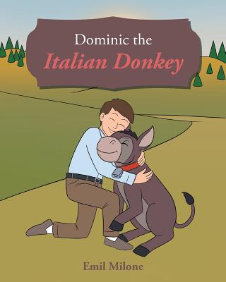 Dominic the Italian Donkey - Milone, Emil