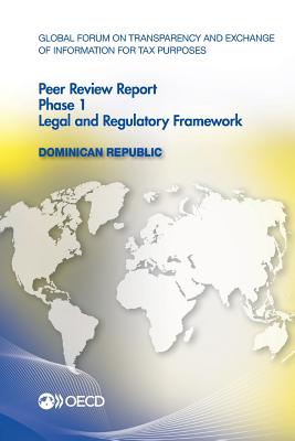 Dominican Republic 2015: phase 1, legal and regulatory framework - Global Forum on Transparency and Exchange of Information for Tax Purposes