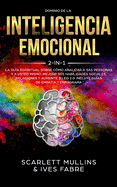 Dominio De La Inteligencia Emocional 2 en 1: La Gu?a Espiritual Sobre C?mo Analizar A Sas Personas y a Usted Mismo. Mejore Sus Habilidades Sociales, Relaciones y Aumente Su EQ 2.0: Incluye Gu?as De Empat?a y Eneagrama