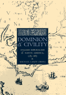 Dominion and Civility: English Imperialism, Native America, and the First American Frontiers, 1585-1685