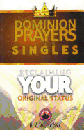 Dominion Prayers for Singles: Reclaiming Your Original Status