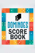 Dominoes Score Book: The Ultimate Mexican Train Dominoes Score Sheets / Chicken Foot Dominoes Game Score Pad / 6" x 9" with 95 Pages of Score Tracking Records