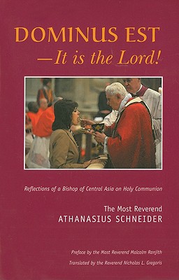 Dominus Est - It Is the Lord!: Reflections of a Bishop of Central Asia on Holy Communion - Schneider, Athanasius