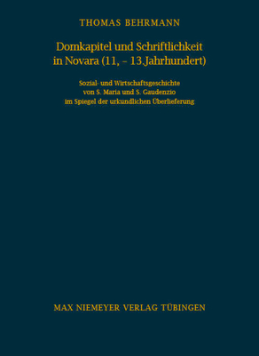 Domkapitel und Schriftlichkeit in Novara (11.-13. Jahrhundert) - Behrmann, Thomas