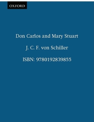 Don Carlos and Mary Stuart - Schiller, Friedrich