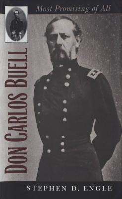 Don Carlos Buell: Most Promising of All - Engle, Stephen D