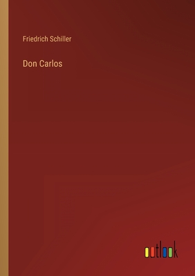 Don Carlos - Schiller, Friedrich