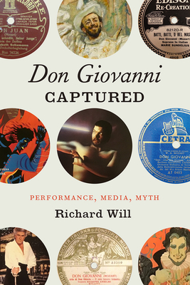 Don Giovanni Captured: Performance, Media, Myth - Will, Richard