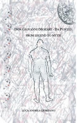 Don Giovanni (Mozart - Da Ponte): From Legend to Myth - Giordano, Luca Andrea