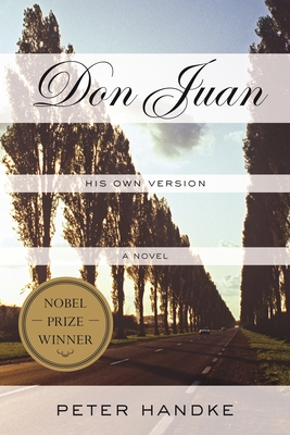 Don Juan: His Own Version - Handke, Peter, and Winston, Krishna (Translated by)