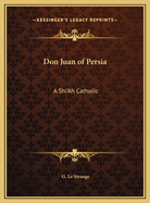 Don Juan of Persia: A Shi'ah Catholic