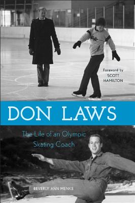 Don Laws: The Life of an Olympic Figure Skating Coach - Menke, Beverly Ann, and Hamilton, Scott (Foreword by)