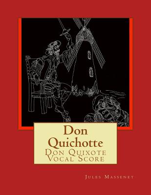 Don Quichotte: Don Quixote Vocal Score - Massenet, Jules