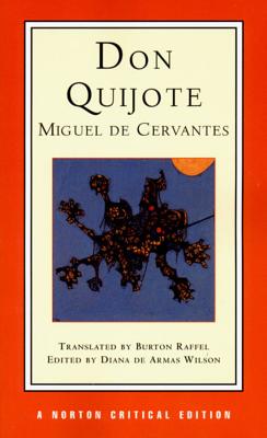 Don Quijote: A New Translation, Backgrounds and Contexts, Criticism - Cervantes, Miguel De, and De Armas Wilson, Diana (Editor), and Raffel, Burton, Professor (Translated by)