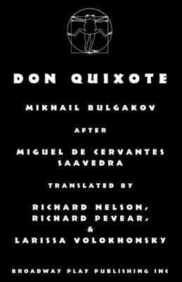 Don Quixote - Bulgakov, Mikhail, and De Cervantes Saavedra, Miguel (Original Author), and Pevear & Volokhonsky, Nelson (Translated by)