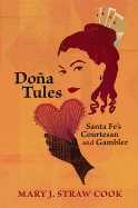 Dona Tules: Santa Fe's Courtesan and Gambler