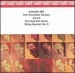 Donald Erb: The Watchman Fantasy; Aura II; Five Red Hot Duets; String Quartet No. 2
