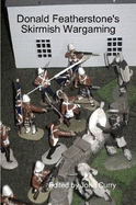 Donald Featherstone's Skirmish Wargaming - Curry, John, and Featherstone, Donald