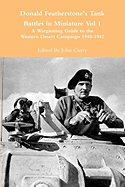 Donald Featherstone's Tank Battles in Miniature Vol 1 a Wargaming Guide to the Western Desert Campaign 1940-1942