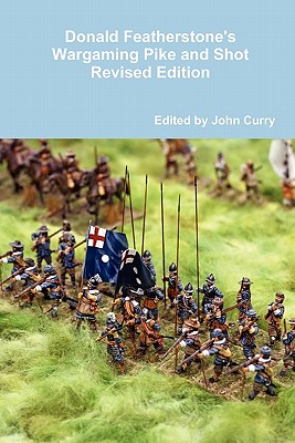 Donald Featherstone's Wargaming Pike and Shot Revised Edition - Curry, John, and Featherstone, Donald