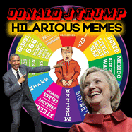 Donald J Trump: Hilarious Memes