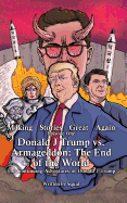 Donald J Trump Vs Armageddon: The End of the World: The Continuing Adventures of Donald J Trump
