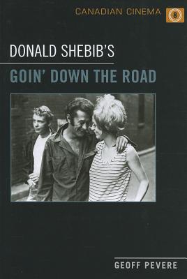 Donald Shebib's 'Goin' Down the Road' - Pevere, Geoff