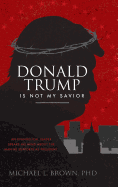 Donald Trump is Not My Savior