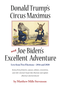Donald Trump's Circus Maximus and Joe Biden's Excellent Adventure