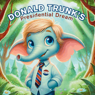 Donald Trunk's Presidential Dream