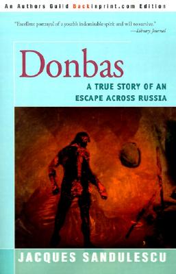 Donbas: A True Story of an Escape Across Russia - Sandulescu, Jacques