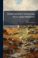 Doncaster Charities, Past and Present