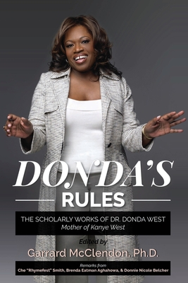 Donda's Rules: The Scholarly Documents of Dr. Donda West (Mother of Kanye West) - McClendon, Garrard (Editor), and West, Donda